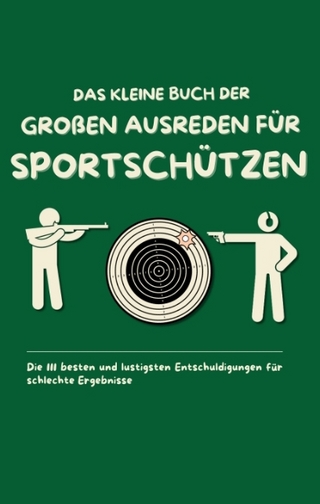 Das kleine Buch der großen Ausreden für Sportschützen