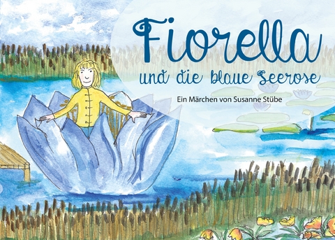 Fiorella und die blaue Seerose - Susanne Stübe