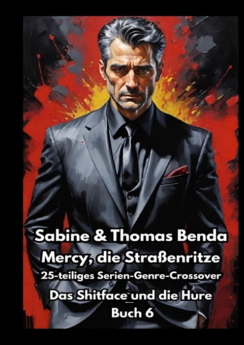 Mercy, die Stra&szlig;enritze &ndash; Buch 6 &ndash; Das Shitface und die Hure - Sabine und Thomas Benda