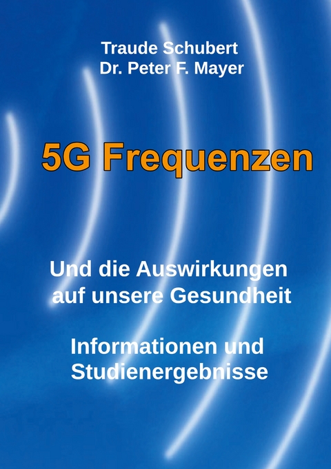 5G Freqenzen - Traude Schubert, Dr. Peter F. Mayer