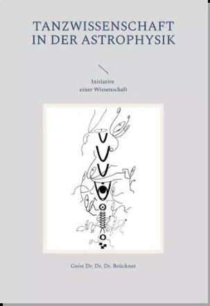 Tanzwissenschaft in der Astrophysik - Geist Dr. Dr. Dr. Medikus Gabriel Br&uuml;ckner