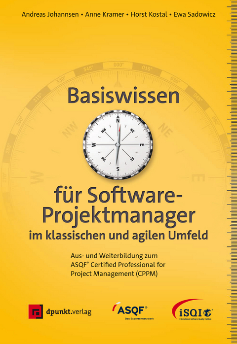 Basiswissen für Softwareprojektmanager im klassischen und agilen Umfeld - Andreas Johannsen, Anne Kramer, Horst Kostal, Ewa Sadowicz, Daniela Stokar von Neuforn