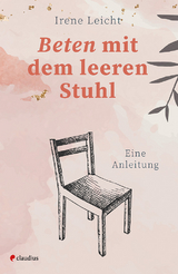 Beten mit dem leeren Stuhl - Irene Leicht