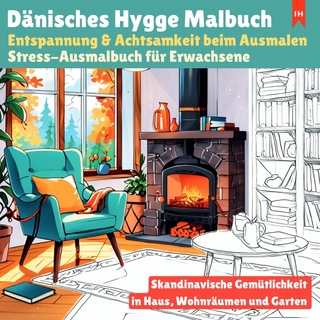 Dänisches Hygge Malbuch: Entspannung & Achtsamkeit beim Ausmalen - Stress-Ausmalbuch für Erwachsene