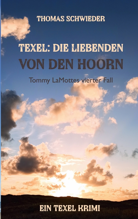 Texel: Die Liebenden von Den Hoorn - Thomas Schwieder