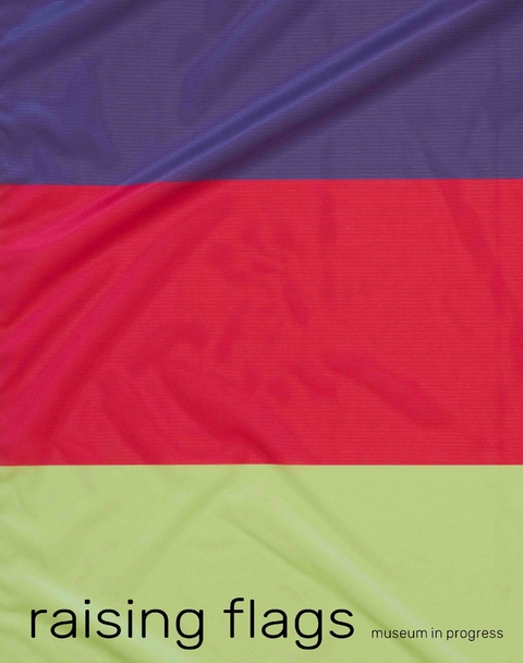 Raising Flags. Signale der Kunst in &ouml;ffentlichen R&auml;umen / Signals of Art in Public Spaces - 