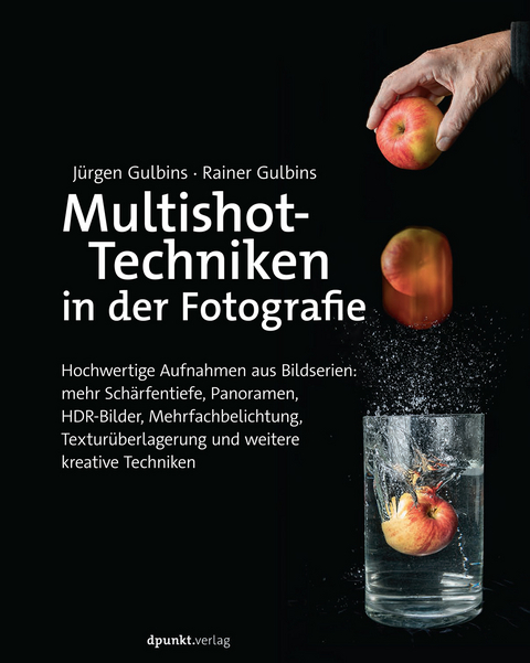 Multishot-Techniken in der Fotografie - J&uuml;rgen Gulbins, Rainer Gulbins