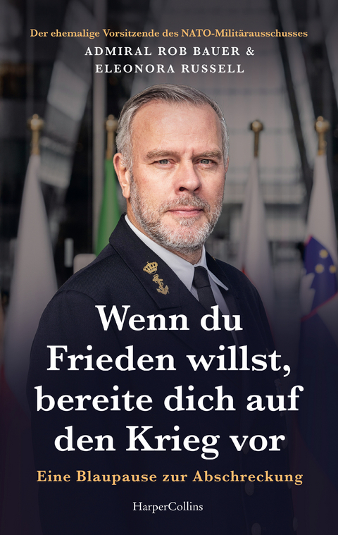 Wenn du Frieden willst, bereite dich auf den Krieg vor - Admiral Rob Bauer, Eleonora Russell
