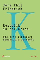 Republik in der Krise - J&ouml;rg Phil Friedrich