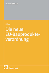 Die neue EU-Bauprodukteverordnung: EU-BauPVO - Marthe-Louise Fehse