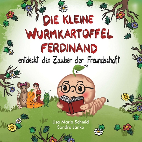 Die kleine Wurmkartoffel Ferdinand - Lisa Maria Schmid