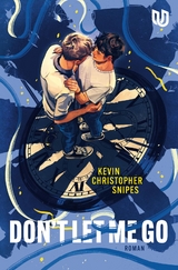 Don&rsquo;t Let Me Go - Kevin Christopher Snipes