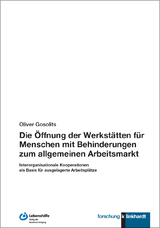 Die &Ouml;ffnung der Werkst&auml;tten f&uuml;r Menschen mit Behinderungen zum allgemeinen Arbeitsmarkt - Oliver Gosolits
