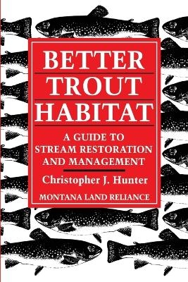 Better Trout Habitat - Christopher J. Hunter,  Montana Land Reliance