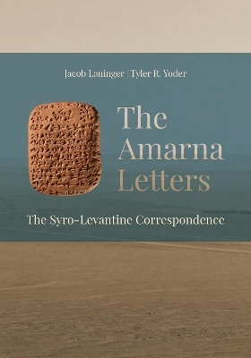 The Amarna Letters - Jacob Lauinger, Tyler Yoder