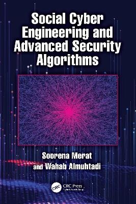 Social Cyber Engineering and Advanced Security Algorithms - Soorena Merat, Wahab Almuhtadi