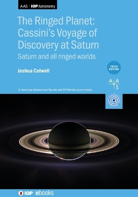 The Ringed Planet: Cassini&rsquo;s Voyage of Discovery at Saturn (Third Edition) - Joshua Colwell
