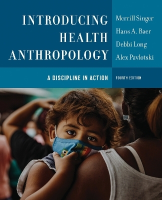 Introducing Health Anthropology - Merrill Singer, Hans A. Baer, Debbi Long, Alex Pavlotski