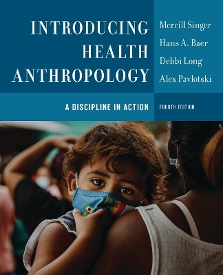 Introducing Health Anthropology - Merrill Singer, Hans A. Baer, Debbi Long, Alex Pavlotski