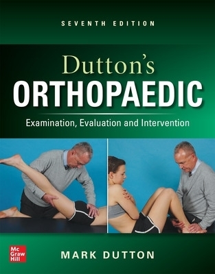 Dutton's Orthopaedic: Examination, Evaluation and Intervention, Seventh Edition - Mark Dutton