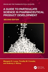 A Guide to Particulate Science in Pharmaceutical Product Development - Louey, Margaret D.; Crowder, Timothy M.; Hickey, Anthony J.