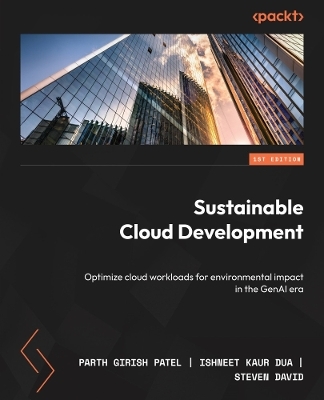 Sustainable Cloud Development - Parth Girish Patel, Ishneet Kaur Dua, Steven David