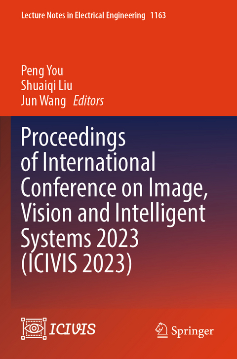 Proceedings of International Conference on Image, Vision and Intelligent Systems 2023 (ICIVIS 2023) - 