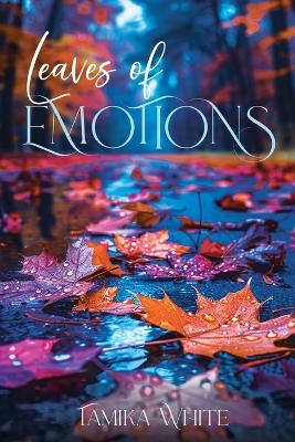 Leaves Of Emotions - Tamika White