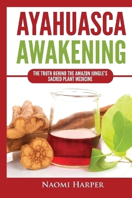 Ayahuasca Awakening - Naomi Harper