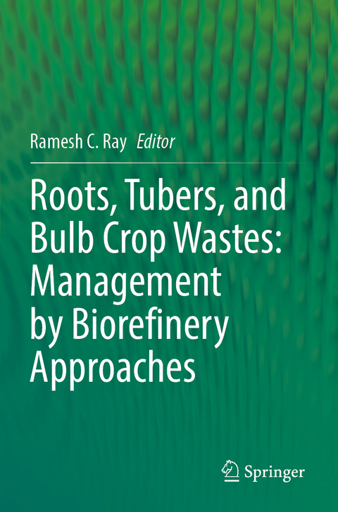 Roots, Tubers, and Bulb Crop Wastes: Management by Biorefinery Approaches - 