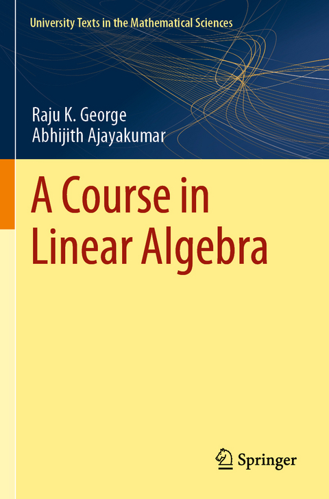 A Course in Linear Algebra - Raju K. George, Abhijith Ajayakumar