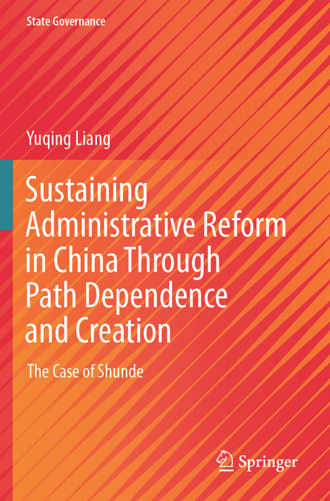 Sustaining Administrative Reform in China Through Path Dependence and Creation - Yuqing Liang