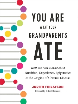 You Are What Your Grandparents Ate - Judith Finlayson