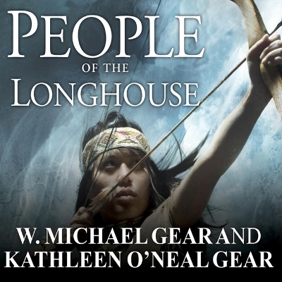 People of the Longhouse Lib/E - W Michael Gear, Kathleen O'Neal Gear