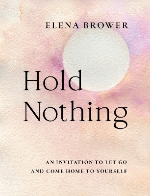 Hold Nothing - Elena Brower