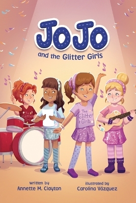 JoJo and the Glitter Girls - Annette M. Clayton