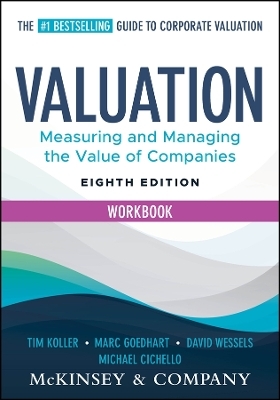 Valuation Workbook - Tim Koller, Marc Goedhart, David Wessels, Michael Cichello