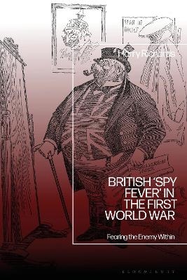British &lsquo;Spy Fever&rsquo; in the First World War - Dr Harry Richards