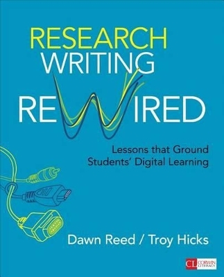 Research Writing Rewired - Dawn M. Reed, Troy W. Hicks