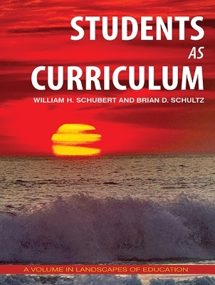 Students as Curriculum - William H. Schubert, Brian D. Schultz
