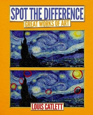 Great Works of Art: Spot the Difference - Complete Waste of Time Louis Catlett