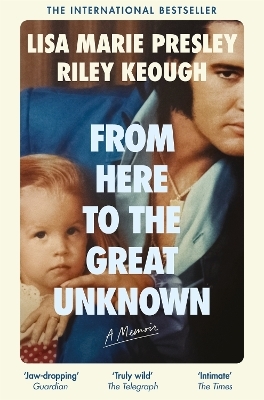 From Here to the Great Unknown: A Memoir - Lisa Marie Presley, Riley Keough