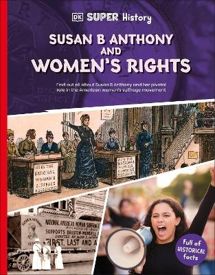 DK Super History Susan B Anthony and Women's Rights -  Dk