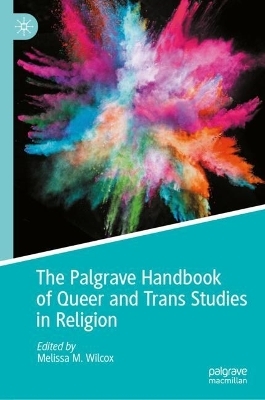 The Palgrave Handbook of Queer and Trans Studies in Religion - 
