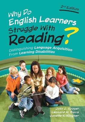 Why Do English Learners Struggle With Reading? - John J. Hoover, Leonard M. Baca, Janette Kettmann Klingner