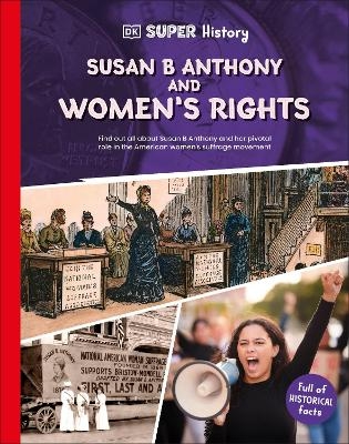 DK Super History Susan B Anthony and Women's Rights -  Dk