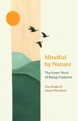 Mindful by Nature - Tim Drake, Jason Hamilton