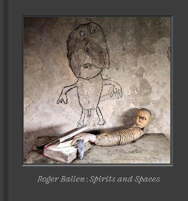 Roger Ballen &ndash; Spirits and Spaces - Roger Ballen