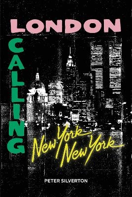 London Calling New York New York - Peter Silverton