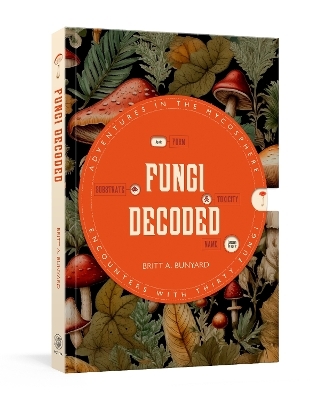 Fungi Decoded - Britt A. Bunyard